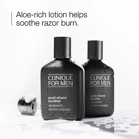 Image 1 - Two black bottles of Clinique for Men post-shave soother, featuring condensation, with a razor and shaving cream in the background, and text reading Aloe-rich lotion helps soothe the razor burn.
Image 2 - A close-up image of sliced aloe vera leaves on a white plate with the text Aloe vera next to it.
Image 3 - A close-up image of a textured white surface with the words comfort and soothe displayed next to corresponding icons.