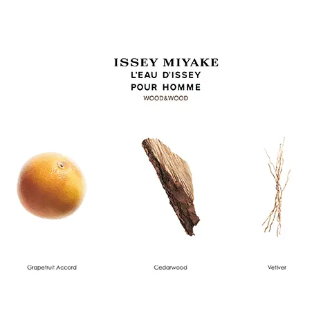 Image 1, ISSEY MIYAKE L'EAU D'ISSEY POUR HOMME WOOD&WOOD Grapefruit Accord Cedarwood Vetiver Image 2, ISSEY MIYAKE L'EAU D'ISSEY POUR HOMME EAU DE TOILETTE EAU DE TOILETTE INTENSE EAU DE TOILETTE INTENSE EAU&CÈDRE VÉTIVER EAU DE PARFUM INTENSE WOOD&WOOD L'EAU DISSEY LEAU DISSEY LEAU DISSEY POUR HOMME POUR HOMME CAUSGEDRE POUR HOMME LEAU DISSEY POUR HOMME WOOD WOOD ISSEY MIYAKE ISSEY MIYAKE ISSEY MIYAKE ISSEY MIYAL FRESH & VIBRANT VIBRANT & WOODY + Intensity DEEP & WOODY INTENSE & WOODY