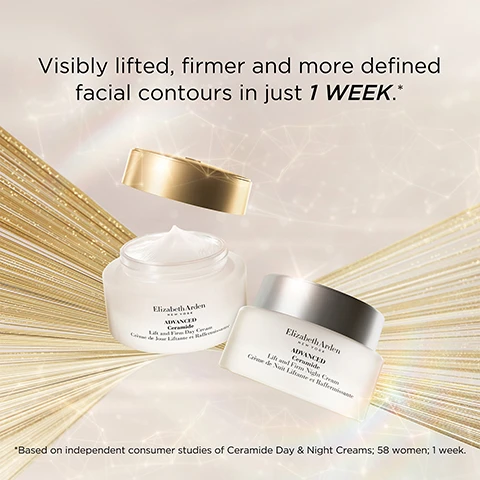 Image 1 - Two jars of Elizabeth Arden skincare products are placed against a backdrop of golden radiance, with text that reads Visibly lifted, firmer and more defined facial contours in just 1 WEEK.* Based on independent consumer studies of Ceramide Day & Night Creams; 58 women; 1 week.
Image 2 - A jar of Elizabeth Arden Advanced Ceramide Lift and Firm Night Cream is displayed with a white cream applicator and text stating 95% saw tighter, firmer skin* and *Based on independent consumer studies of Ceramide Day & Night Creams; 57 women; 8 weeks.
Image 3 - An image of two jars of Elizabeth Arden Advanced Ceramide Lift and Firm Day and Night Cream placed on a clear crystal, with text that reads Now with 5X the Ceramides.
Image 4 - Image of a skincare product container with a shiny background, featuring bold text that reads 3D FIT Technology, alongside checkmarks and descriptions stating Firm & Lift with Ceramides & Tetrapeptides, Intensely Hydrate & Replenish with Red Algae, and Tighten & Tone with Edelweiss Extract.
Image 5 - Image shows three skincare products from Elizabeth Arden, including a jar of ceramide capsules and two jars labeled Advanced Lift and Firm Night Cream and Advanced Eye Cream, with the text Add our award-winning Ceramide Capsules to your skincare regime for even more youth-restoring results in the background.
Image 6 - Image shows four skincare products from Elizabeth Arden arranged with numbered steps: a clear bottle labeled Ceramide Micro Capsule Replenishing Essence, a jar labeled Advanced Ceramide Night Cream, a jar labeled Retinol Ceramide Eye Cream, and a container of pink capsules labeled Retinol Ceramide Capsules, with instructions for use.