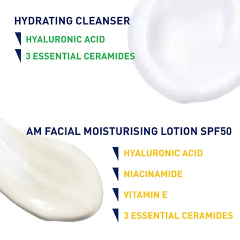 Image 1, HYDRATING CLEANSER HYALURONIC ACID 3 ESSENTIAL CERAMIDES AM FACIAL MOISTURISING LOTION SPF50 HYALURONIC ACID NIACINAMIDE VITAMIN E 3 ESSENTIAL CERAMIDES Image 2, CLEANSES & HYDRATES, WITHOUT DISRUPTING THE SKIN'S NATURAL BARRIER ✓ ENRICHED WITH HYALURONIC ACID, WORKING TO RETAIN MOISTURE CeraVe NON-FOAMING TEXTURE Hydrating Cleanser 8 FL 02/236 ml Image 3, FACTOR 50 UVA/UVB PROTECTION CLINICALLY PROVEN HYDRATION* HELPS PROTECT THE SKIN'S NATURAL BARRIER CeraVe Facial Moisturising Lotion LIGHTWEIGHT & NON-GREASY FOR ALL SKIN TYPES *Instumental test, 25 subjects Crime Visage Image 4, CLEANSE PROTECT -WET SKIN WITH LUKEWARM WATER -MASSAGE INTO SKIN IN A GENTLE CIRCULAR MOTION - RINSE - APPLY DAILY TO MOISTURISE SKIN AND PROTECT AGAINST UV EXPOSURE - REAPPLY AT LEAST EVERY 2 HOURS CeraVe DEVELOPED WITH DERMATOLOGISTS Hydrating Cleanser For Normal to Dry Skin Cleanses and hydrates without disrupting the protective skin barrier of the face and body With 3 essential ceramides & hyaluronic acid CeraVe Facial Moisturising Lotion FRAGRANCE FREE & NON-COM QAM) SPF 50 ww Crème Hydratante Visage Image 5, CeraVe Hydrating Cleanser LOTION-LIKE CONSISTENCY FEELS SMOOTH AS IT CLEANSES Crème Lavante Hydratante 8 FL02/236ml HYDRATING FACIAL LOTION THAT PROVIDES UVA/UVB PROTECTION CeraVe Image 6, PROTECT CeraVe CeraVe Facial Moisturising Letion CLEANSE HYDRATE FL02/236ml CeraVe Hydrating
