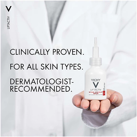 Image 1 - A person in a white coat holds a small bottle of Vichy Liftactiv serum, with visible text stating CLINICALLY PROVEN, FOR ALL SKIN TYPES, and DERMATOLOGIST-RECOMMENDED.
Image 2 - Image of a hand applying a retinol serum from a bottle, with instructions on usage: HOW TO USE YOUR RETINOL SERUM? WEEK 1 APPLY 2 NIGHTS A WEEK WEEK 2 USE EVERY OTHER NIGHT WEEK 3 USE NIGHTLY AS TOLERATED.
Image 3 - A white bottle of Vichy Liftactiv Retinol Specialist Serum with a dropper top, displaying text that reads 0.2% Pure Retinol & Probiotic Fractions* and Visibly Reduce Wrinkles.
Image 4 - Image shows two skincare products by Vichy: a small bottle labeled LIFTACTIV RETINOL SPECIALIST SERUM on the left and a larger bottle labeled CAPITAL SOLEIL UV-AGE DAILY SPF50 on the right, with the text PROTECT YOUR SKIN AFTER RETINOL above and THE NEXT MORNING, APPLY ADVANCED SUN PROTECTION: UV-AGE DAILY SPF50 below.