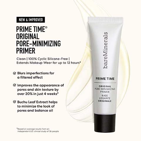 Image 1, new and improved prime time original pore minimizing primer. clean 100% cyclic silicone free, extends makeup wear for up to 12 hours. blurs imperfections for a filtered effect. improves the appearance of pores and skin texture by over 20% in just 4 weeks. buchu leaf extract helps to minimize the look of pores and balance oil. *based on average results from an independent US clinical study of 36 people. Image 2, pick your perfect prime time primer. have oily skin? mattify with original pore minimizing primer. have dry skin? moisturize and brighten with hydrate and glow primer. have sensitive skin? calm and color correct with redness reducung primer. want protected skin? defend with daily protecting mineral SPF 30 primer. Image 3, mini vs full size.