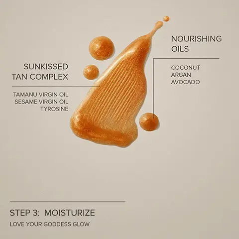 Image 1, SUNKISSED TAN COMPLEX TAMANU VIRGIN OIL SESAME VIRGIN OIL TYROSINE STEP 3: MOISTURIZE LOVE YOUR GODDESS GLOW NOURISHING OILS COCONUT ARGAN AVOCADO. Image 2,
SUNSHINE OIL BODY ELIXIR Love your glorious golden goddess body with a clean, luxurious elixir infused with golden micro-shimmer. Deeply moisturizes body with skin loving natural emollients and botanicals while providing a sunless golden glowing tan. Moisturize + Sunless Tan + Glow Image 3, 3-IN-1 BODY MOISTURIZING OIL + SUNLESS TAN + GOLDEN GLOW NUDEBODY SUNSHINE OIL BODY ELIXIRCOXONT ARGAN TERGAMOT LAVENDE NUDESTIXTM LOVE YOUR GODDESS GLOW. Image 4, SUNSHINE OIL BODY ELIXIR Love your glorious golden goddess body with a clean, luxurious elixir infused with golden micro shimmer. Deeply moisturizes body with skin loving natural emollients and botanicals while providing a sunless golden glowing tan. Moisturize + Sunless Tan + Glow LOVE YOUR GODDESS GLOW. Image 5, Our balanced ritual comes to the rescue by optimizing daily skin health by increasing the rate of skin renewal through exfoliating dead skin. 1 CLEAN + EXFOLIATE 2 TONE + RESURFACE 3 MOISTURIZE. Image 6, nudebody sunshine oil body exlixir. Image 6, ECO-FRIENDLY PACKAGING NUDEBODY Bottle is made from 30% PCR* PET from ocean bound plastic material. Cap is made from recyclable ABS. Plug is made from recyclable PP. *Post-Consumer Recycled. SUNSHINE OIL BODY ELIXIR COCONUT ARGAN AVOCADO BERGAMOT LAVENDER HULE POUR LE CORPS ELOOR ENSOLELLEE NUDESTIXTM 1003382 Our packaging up-cycles previously used ocean bound plastic, reducing the amount of waste destined for the ocean. Step 1: Remove plug and clean out excess. Step 2: Recycle cap, bottle, and plug. Recycle based on your local recycling program.