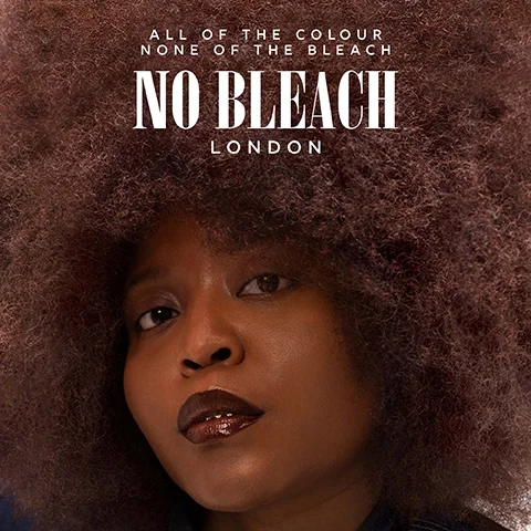 ALL OF THE COLOUR, NONE OF THE BLEACH, NO BLEACH LONDON.
