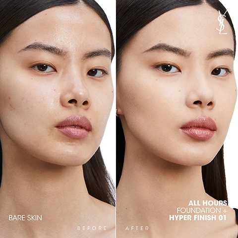 Image 1, bare skin and all hours foundation and hyper finish, before and after. image 2, ingredients - niacinamide, hyaluronic acid, limetta from ourika community gardens. image 3, all hours shade matching chart. 1 = identify skin tone lught, medium or deep. 2 = identify undertone, cool, neutral or warm. 3 = choose your desired match (1-10). for more information on identifying your undertone, please refer to product page copy. this equivalent recommended shade shoes not consititude a guarantee that it will be a match. individual results may vary. colour may appear different on screens. we always advice using our virtual consultation with a YSL makeup expert. image 4, the ultimate routine. 1 = touche eclat blur primer, prepare and blue skin. 2 = all hours foundation, even complexsion with a breathable and lightweight feel. 3 = all hours concealer, conceal dark circles and imperfections. 4 = touche eclat style, click to illuminate skin and remove shadows. 5 = all hours hyper skin finish powder, set and mattify look. 6 = all hours hyper broze powder, sculpt or warm up complexion