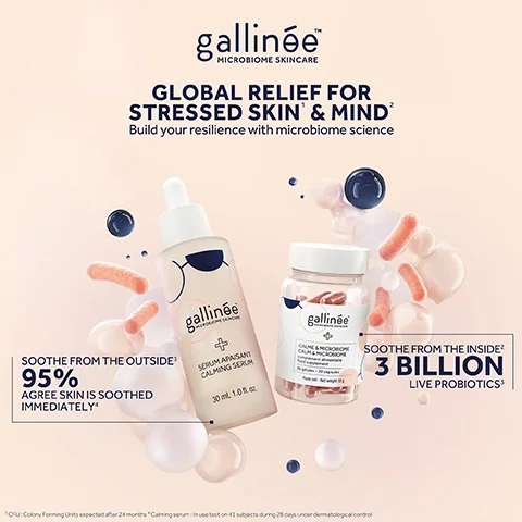 An assortment of skincare products from Gallinée, featuring a calming serum and a probiotic supplement, with text stating GLOBAL RELIEF FOR STRESSED SKIN & MIND, Soothe from the outside 95% AGREE SKIN IS SOOTHED IMMEDIATELY, and Soothe from the inside 3 BILLION LIVE PROBIOTICS.