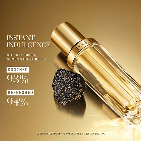Image 1 - A luxurious golden bottle of skincare product is displayed with a black truffle beside it, featuring the text INSTANT INDULGENCE and statistics stating SOOTHED 93% and REFRESHED 94%, along with WITH ONE TOUCH, WOMEN SAID SKIN FELT: and a note about consumer testing on 106 women after a single application.